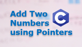 C program to add two numbers using pointers