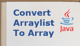 Convert arraylist to array in Java