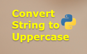 Python Convert String to Uppercase